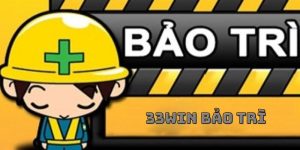 33Win Bảo Trì - Thông Báo Lịch Cập Nhật Hệ Thống Mới Nhất