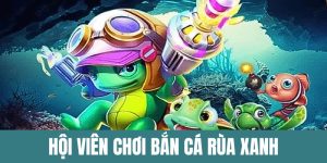 Bắn Cá Rùa Xanh - Game Kịch Tính, Con Mồi Khủng Tại 33WIN