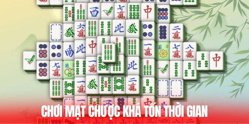 Chơi mạt chược khá tốn thời gian