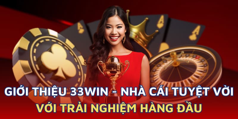 Giới thiệu 33Win đến với người chơi là địa điểm trải nghiệm hàng đầu