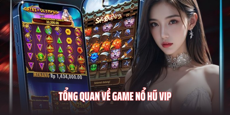 Giới thiệu tổng quan về game nổ hũ VIP 33WIN