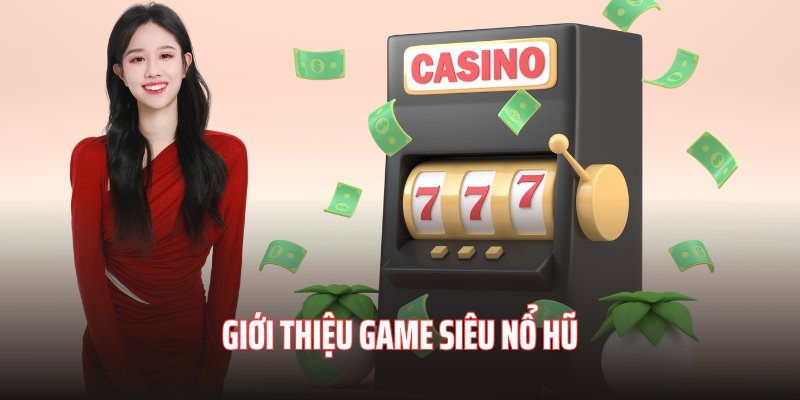 Giới thiệu chung về game siêu nổ hũ 33Win ấn tượng