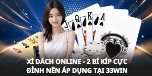 Xì Dách Online - Bí Kíp Cực Đỉnh Nên Áp Dụng Tại 33win